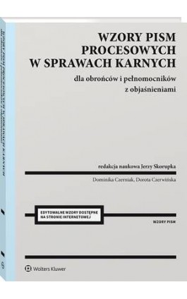 Wzory pism procesowych w sprawach karnych dla obrońców i pełnomocników z objaśnieniami - Jerzy Skorupka - Ebook - 978-83-8328-728-7