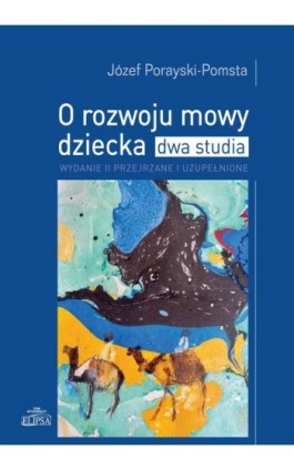 O rozwoju mowy dziecka - Józef Porayski-Pomsta - Ebook - 978-83-8017-458-0