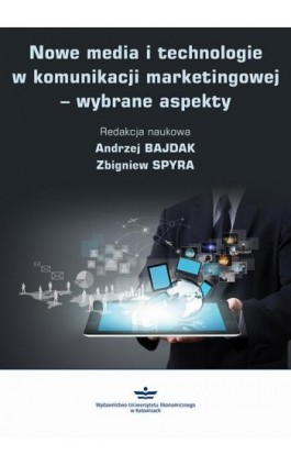 Nowe media i technologie w komunikacji marketingowej – wybrane aspekty - Ebook - 978-83-7875-841-9