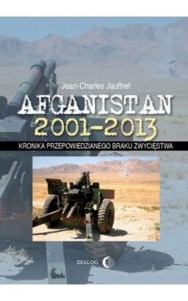 Afganistan 2001-2013 - Jean-Charles Jauffret - Ebook - 978-83-8002-122-8