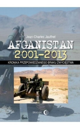 Afganistan 2001-2013 - Jean-Charles Jauffret - Ebook - 978-83-8002-122-8