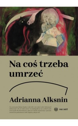 Na coś trzeba umrzeć - Adrianna Alksnin - Ebook - 978-83-67713-01-6