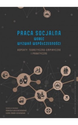 Praca socjalna wobec wyzwań współczesności. Aspekty teoretyczno-empiryczne i praktyczne - Ebook - 978-83-67580-14-4