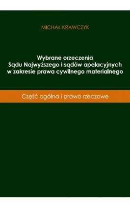 Wybrane orzeczenia Sądu Najwyższego i sądów apelacyjnych w zakresie prawa cywilnego materialnego - Michał Krawczyk - Ebook - 978-83-67162-68-5