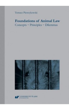 Foundations of Animal Law. Concepts – Principles – Dilemmas - Tomasz Pietrzykowski - Ebook - 978-83-226-4292-4
