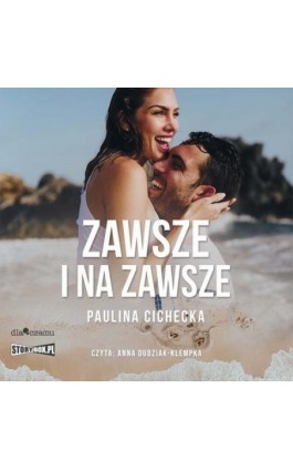 Zawsze i na zawsze - Paulina Cichecka - Audiobook - 978-83-8334-354-9