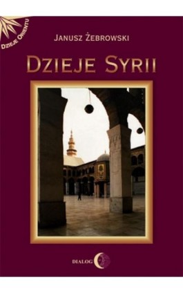 Dzieje Syrii - Janusz Żebrowski - Ebook - 978-83-8002-132-7