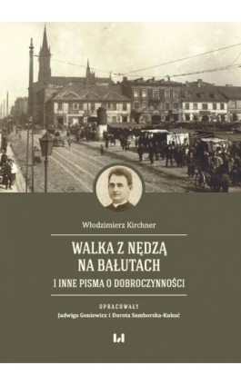 Walka z nędzą na Bałutach i inne pisma o dobroczynności - Włodzimierz Kirchner - Ebook - 978-83-8331-148-7
