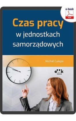 Czas pracy w jednostkach samorządowych (e-book) - Michał Culepa - Ebook - 978-83-7804-913-5