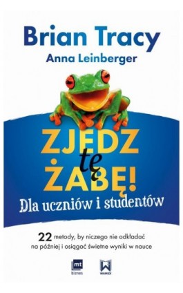 Zjedz tę żabę! Dla uczniów i studentów - Brian Tracy - Ebook - 978-83-8231-218-8