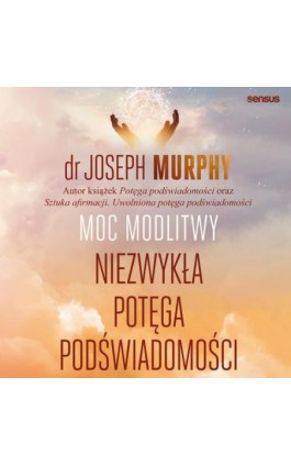 Moc modlitwy. Niezwykła potęga podświadomości - Joseph Murphy - Audiobook - 978-83-283-9497-1