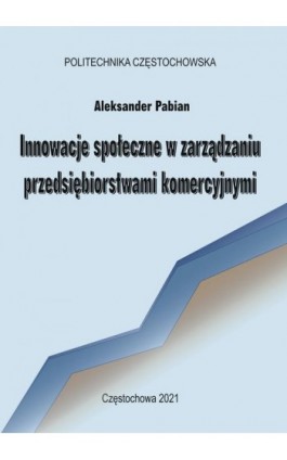 Innowacje społeczne w zarządzaniu przedsiębiorstwami komercyjnymi - Aleksander Pabian - Ebook - 978-83-7193-768-2