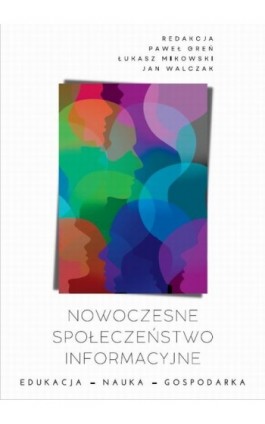 Nowoczesne Społeczeństwo Informacyjne. Edukacja – Nauka – Gospodarka - Ebook - 9788363839772