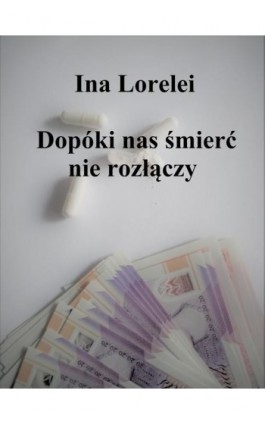 Dopóki śmierć nas nie rozłączy - Ina Lorelei - Ebook - 978-83-928528-9-6