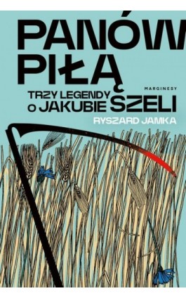 Panów piłą. Trzy legendy o Jakubie Szeli - Ryszard Jamka - Ebook - 978-83-67674-79-9