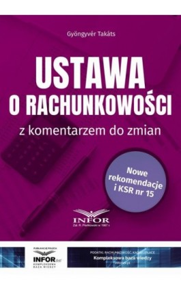 Ustawa o rachunkowości z komentarzem do zmian - Gyongyver Takats - Ebook - 978-83-8268-380-6