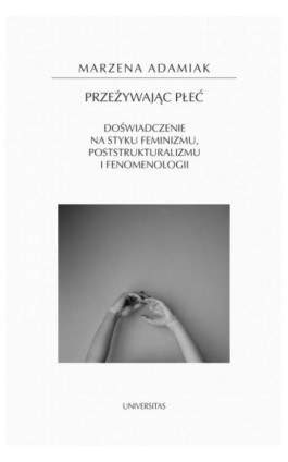 Przeżywając płeć. - Marzena Adamiak - Ebook - 978-83-242-6697-5