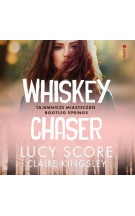 Whiskey Chaser. Tajemnicze miasteczko Bootleg Springs - Lucy Score - Audiobook - 978-83-283-8834-5