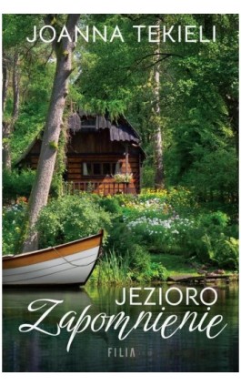 Jezioro Zapomnienie - Joanna Tekieli - Ebook - 978-83-8280-750-9