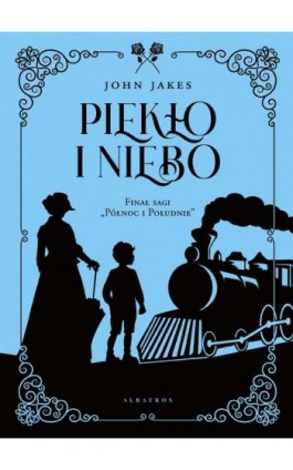 PIEKŁO I NIEBO - John Jakes - Ebook - 978-83-6775-768-3