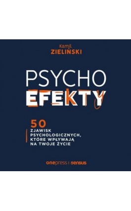 PSYCHOefekty. 50 zjawisk psychologicznych, które wpływają na Twoje życie - Kamil Zieliński - Audiobook - 978-83-8322-933-1