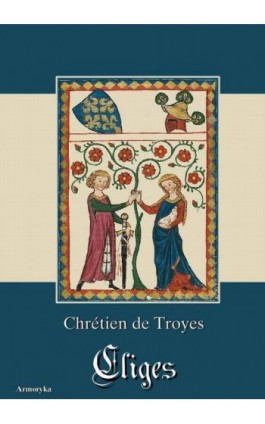 Cliges - Chretien Troyes - Ebook - 978-83-64145-16-2