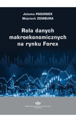 Rola danych makroekonomicznych na rynku Forex - Jolanta Pasionek - Ebook - 978-83-7875-842-6