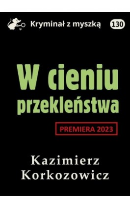 W cieniu przekleństwa - Kazimierz Korkozowicz - Ebook - 978-83-67769-41-9