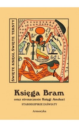 Księga Bram oraz streszczenie Księgi Amduat. Staroegipskie Zaświaty - Nieznany - Ebook - 978-83-8064-858-6