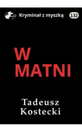 W matni - Tadeusz Kostecki - Ebook - 978-83-67769-18-1
