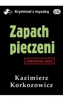 Zapach pieczeni - Kazimierz Korkozowicz - Ebook - 978-83-67769-42-6