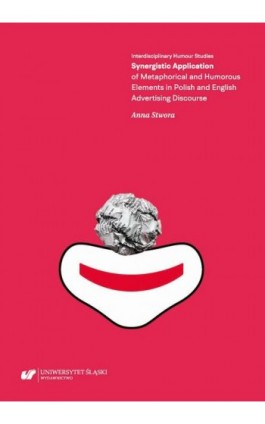 Synergistic Application of Metaphorical and Humorous Elements in Polish and English Advertising Discourse - Anna Stwora - Ebook - 978-83-226-4171-2