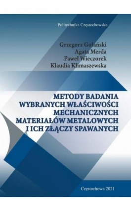 Metody badania wybranych właściwości mechanicznych materiałów metalowych i ich złączy spawanych - Grzegorz Golański - Ebook - 978-83-7193-775-0
