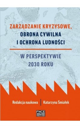 Zarządzanie kryzysowe, obrona cywilna i ochrona ludności w perspektywie 2030 roku - Ebook - 978-83-67786-10-2