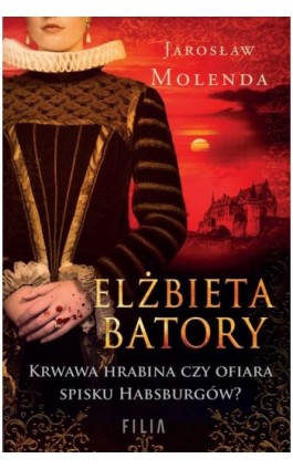 Elżbieta Batory - Jarosław Molenda - Ebook - 978-83-8280-727-1