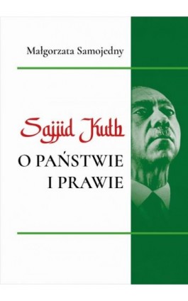 Sajjid Kutb o pastwie i prawie - Małgorzata Samojedny - Ebook - 978-83-67786-18-8