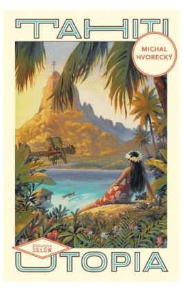 Tahiti. Utopia - Michal Hvorecký - Ebook - 978-83-967745-1-4
