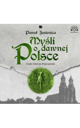 Myśli o dawnej Polsce - Paweł Jasienica - Audiobook - 9788367501439