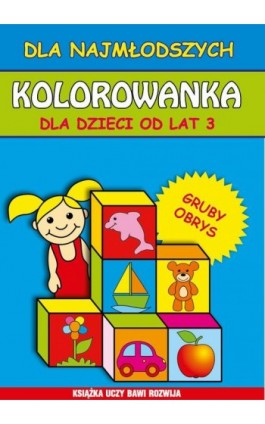 Kolorowanka dla dzieci od lat 3. Dla najmłodszych - Andrzej Kępka - Ebook - 978-83-8260-381-1