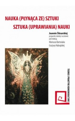 Nauka (płynąca ze) sztuki – sztuka (uprawiania) nauki - Ebook - 978-83-65237-70-5