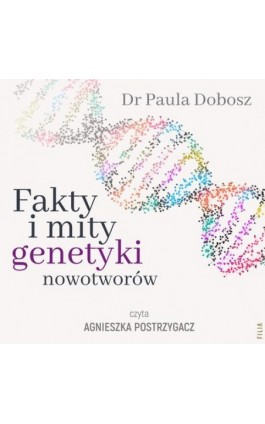 Fakty i mity genetyki nowotworów - Dr Paula Dobosz - Audiobook - 978-83-8280-719-6