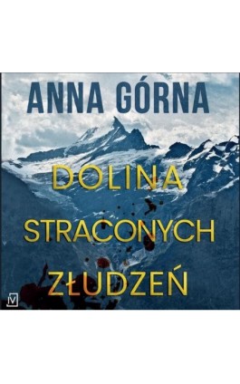 Dolina straconych złudzeń - Anna Górna - Audiobook - 9788367727228