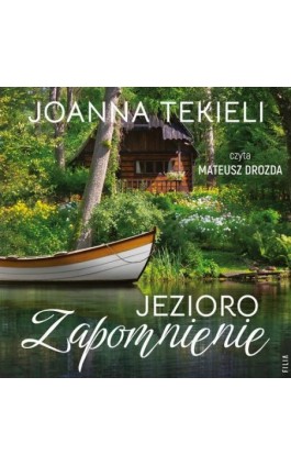 Jezioro Zapomnienie - Joanna Tekieli - Audiobook - 978-83-8280-812-4