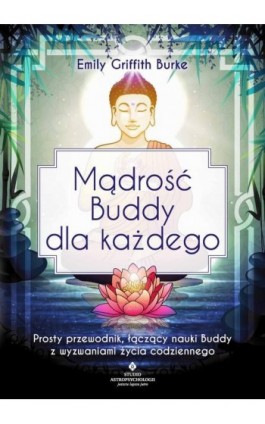 Mądrość Buddy dla każdego - Emily Griffith Burke - Ebook - 978-83-8301-342-8