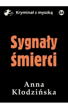 Sygnały śmierci - Anna Kłodzińska - Ebook - 978-83-67769-50-1