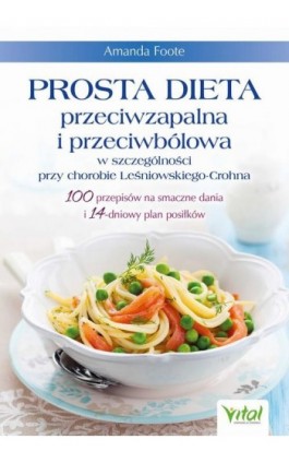 Prosta dieta przeciwzapalna i przeciwbólowa w szczególności przy chorobie Leśniowskiego-Crohna - Amanda Foote - Ebook - 978-83-8272-470-7