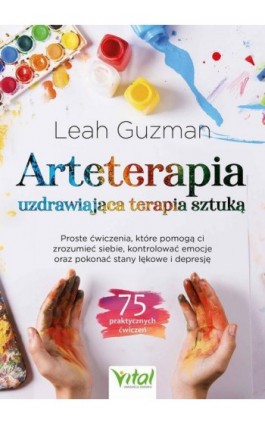 Arteterapia. Uzdrawiająca terapia sztuką - Leah Guzman - Ebook - 978-83-8272-533-9
