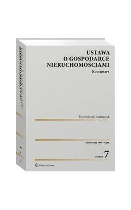 Ustawa o gospodarce nieruchomościami. Komentarz - Ewa Bończak-Kucharczyk - Ebook - 978-83-8328-742-3