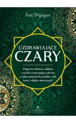 Uzdrawiające czary - Patti Wigington - Ebook - 978-83-8301-330-5