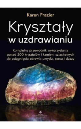 Kryształy w uzdrawianiu - Karen Frazier - Ebook - 978-83-8301-357-2